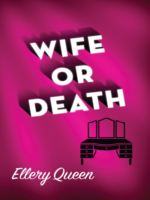 Title details for Wife or Death by Ellery Queen - Available